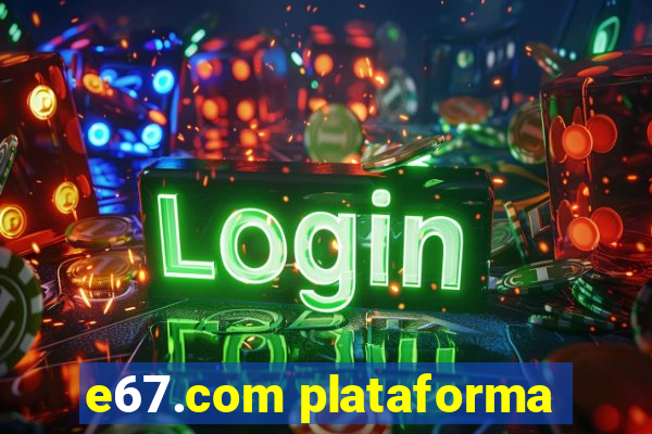 e67.com plataforma